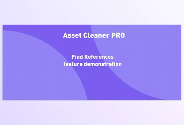 Unity Assets – Asset Cleaner PRO Download v1.27 (Clean Find References)